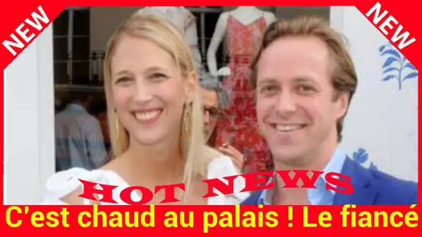 C’est chaud au palais !Le fiancé de Gabriella Windsor est sorti avec Pippa et une ex du William