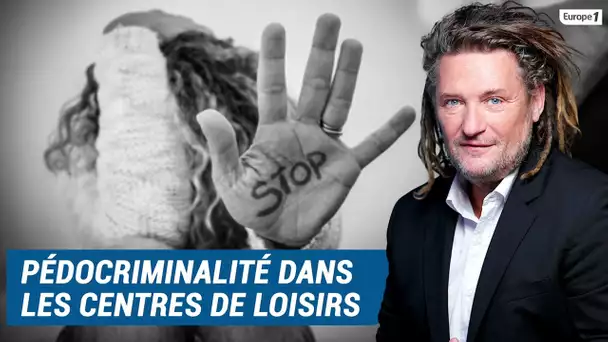 Olivier Delacroix (Libre antenne) - Une alerte sur la pédocriminalité dans les centres de loisirs