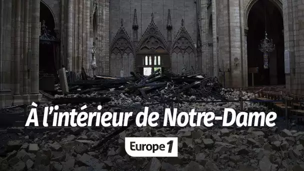 APRES L'INCENDIE : À L’INTÉRIEUR DE NOTRE-DAME