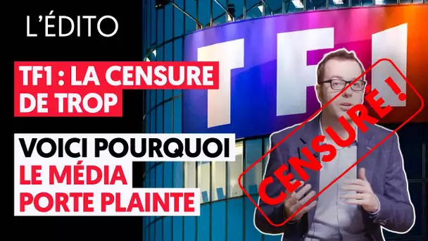 TF1 : LA CENSURE DE TROP / VOICI POURQUOI LE MÉDIA PORTE PLAINTE