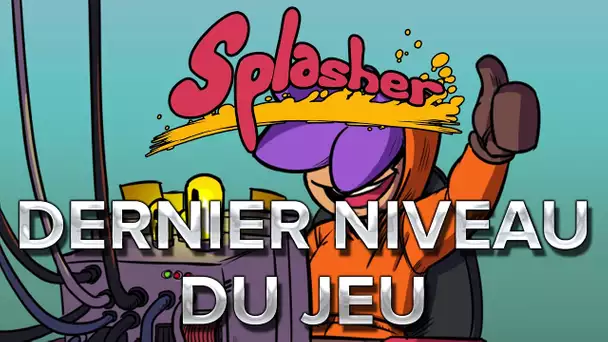 Splasher #20 : Dernier niveau du jeu