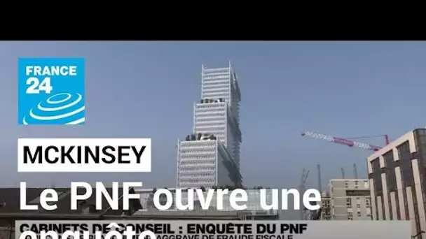 Le PNF ouvre une enquête sur les pratiques d'"optimisation fiscale" du cabinet McKinsey