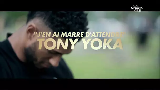 Tony Yoka : "J'en ai marre d'attendre"