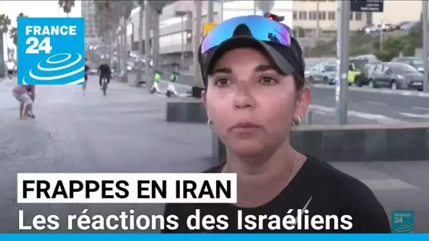 Frappes israéliennes en Iran : les réactions des Israéliens • FRANCE 24