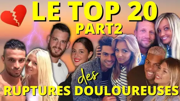 TOP 20 - RUPTURES DOULOUREUSES dans la TÉLÉ-RÉALITÉ : pris en flag de tromperie, divorce, menaces