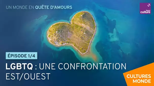 Communautés LGBTQ : au cœur de la confrontation Est/Ouest (1/4) | Un monde en quête d'amours