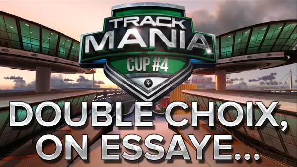 Trackmania Cup 4 #8 : Double choix, on essaye...