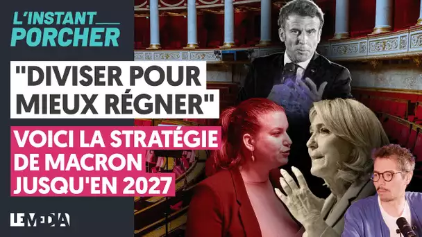 "DIVISER POUR MIEUX RÉGNER" : VOICI LA STRATÉGIE DE MACRON JUSQU'EN 2027