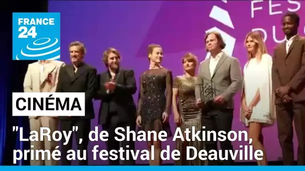 "LaRoy", de Shane Atkinson, primé au festival de Deauville • FRANCE 24