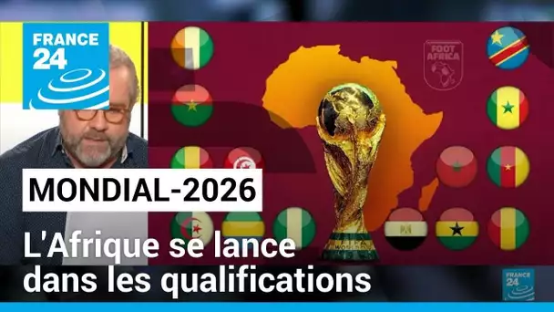 L'Afrique se lance dans les qualifications pour le Mondial-2026 • FRANCE 24