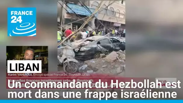 Un commandant du Hezbollah est mort dans une frappe israélienne à Beyrouth • FRANCE 24