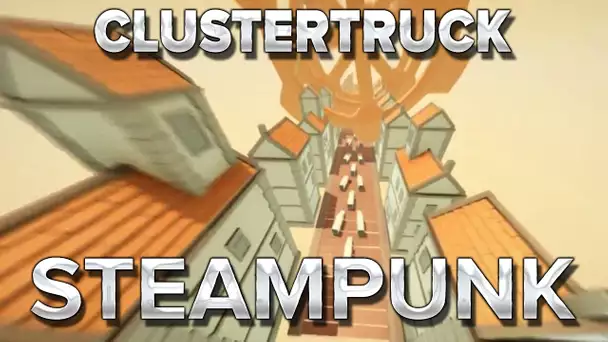 Clustertruck #6 : Steampunk