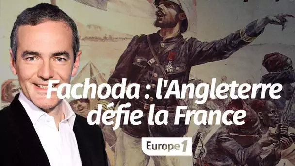 Au cœur de l'Histoire: Fachoda   l'Angleterre défie la France (Franck Ferrand)