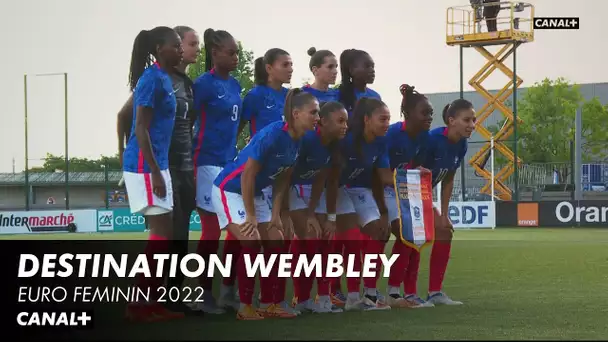 Équipe de France : destination Wembley - Euro Féminin 2022