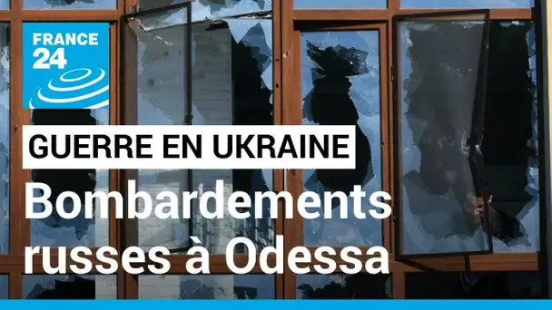 Bombardements russes près d'Odessa : pour la première fois, les faubourgs de la ville visés