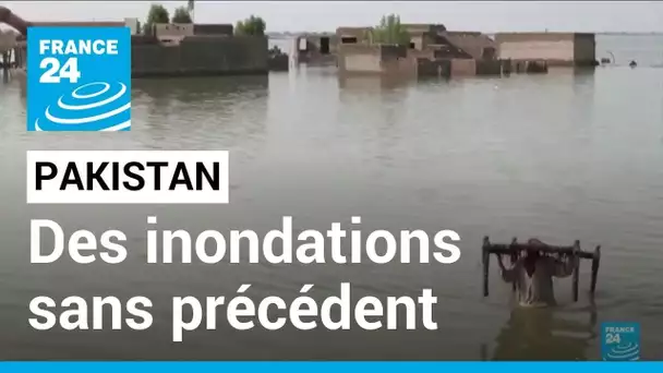 Pakistan : "les pires inondations de l'histoire du pays", selon les autorités • FRANCE 24