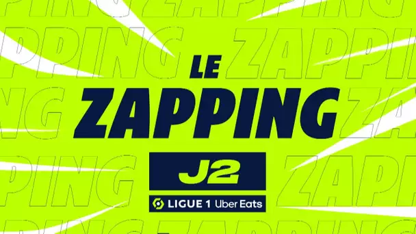 Zapping de la 2ème journée - Ligue 1 Uber Eats / 2023/2024