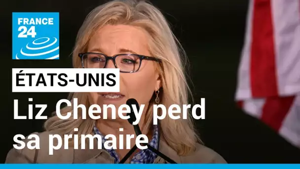 L'élue républicaine Liz Cheney, bête noire de Donald Trump, perd sa primaire dans le Wyoming