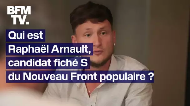 Qui est Raphaël Arnault, le candidat fiché S du Nouveau Front populaire?