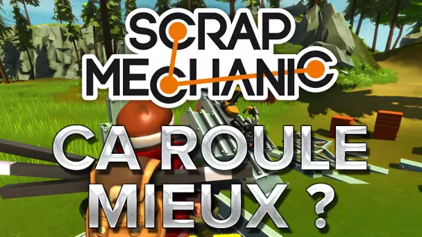 Scrap Mechanic #3 : Ça roule mieux?