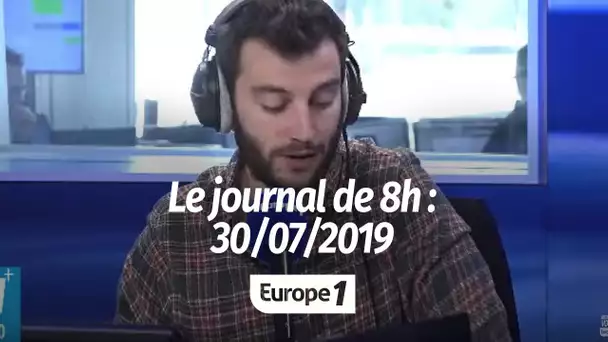 Le journal de 8h - 30/07/2019