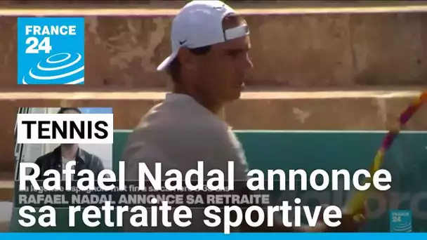 Tennis : Rafael Nadal annonce sa retraite sportive à l'âge de 38 ans • FRANCE 24