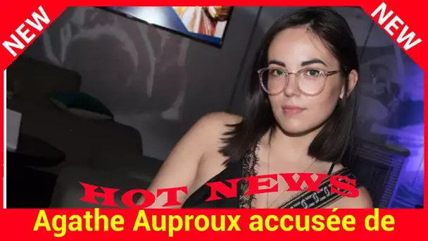 Agathe Auproux accusée de “bluffer” sur son cancer : très choquée, elle réplique