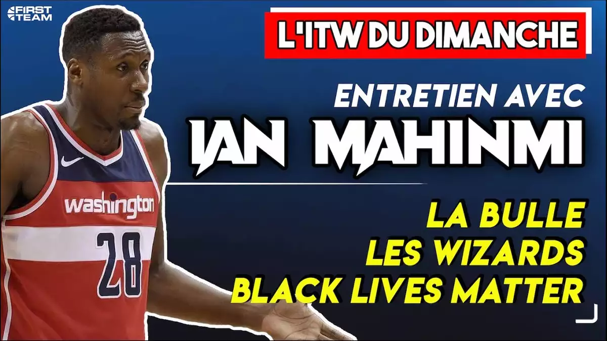 [Entretien] IAN MAHINMI : la bulle NBA, les Wizards & le mouvement ...