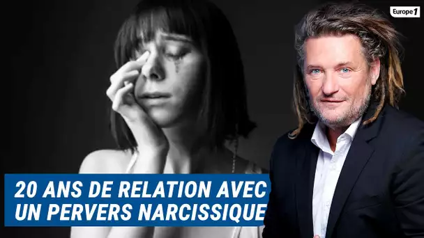 Olivier Delacroix (Libre antenne) - 20 ans de relation avec un pervers narcissique