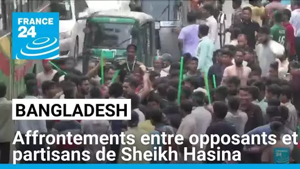 À Dacca, opposants et partisans de Sheikh Hasina s'affrontent • FRANCE 24