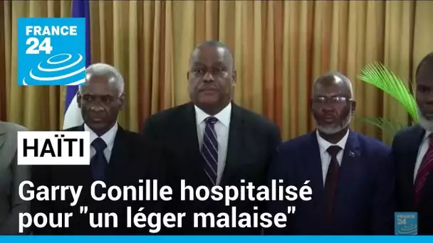 Haïti : le nouveau Premier ministre, Garry Conille, hospitalisé pour "un léger malaise"