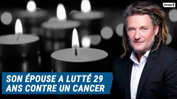 Olivier Delacroix (Libre antenne) - Après 29 ans de lutte contre le cancer, son épouse est décédée