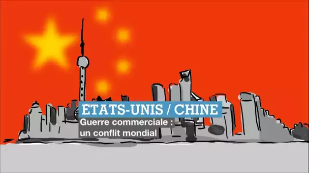 Guerre commerciale Chine - États-Unis : quelles conséquences sur l’économie mondiale ?