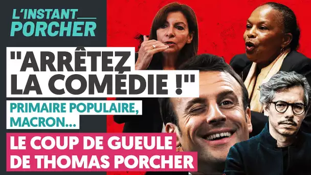 "ARRÊTEZ LA COMÉDIE !" PRIMAIRE POPULAIRE, MACRON : LE COUP DE GUEULE DE THOMAS PORCHER