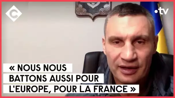 L’appel du maire de Kiev, Vitali Klitschko - C à Vous - 07/03/2022