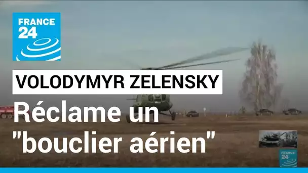 Ukraine : "un bouclier aérien" réclamé par le président Volodymyr Zelensky • FRANCE 24