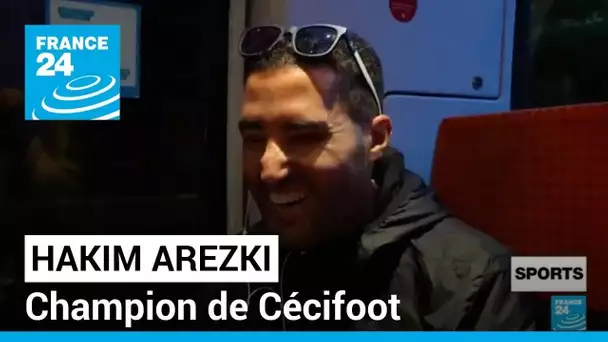 Hakim Arezki : portrait du triple champion de France de CéciFoot • FRANCE 24