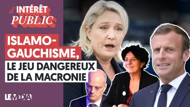 ISLAMO-GAUCHISME, LE JEU DANGEREUX DE LA MACRONIE