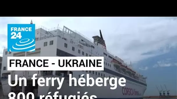 France :  à Marseille, un ferry héberge 800 réfugiés ukrainiens • FRANCE 24