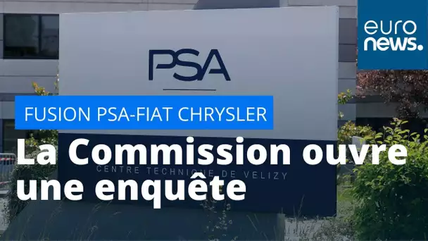 Fusion PSA-Fiat Chrysler : la Commission ouvre une enquête