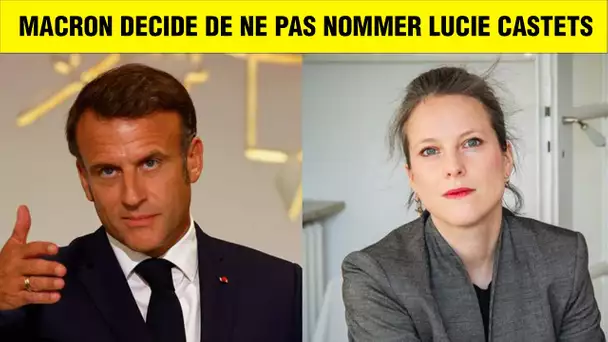 ⚡ MACRON DECIDE DE NE PAS NOMMER LUCIE CASTETS