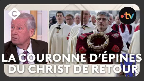 La couronne d’épines du Christ de retour à Notre-Dame - Le 5/5 - C à Vous