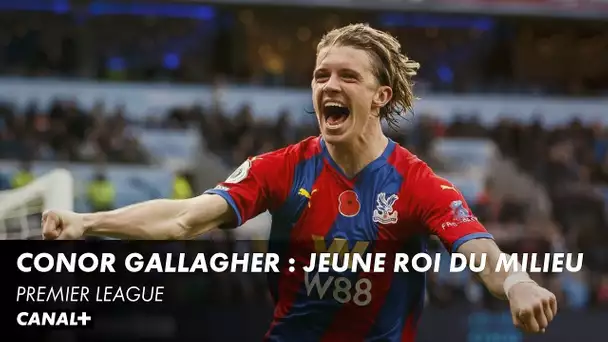 Conor Gallagher : Le jeune roi du milieu