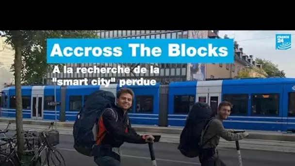 Across The Blocks : à la recherche de la "smart city" perdue