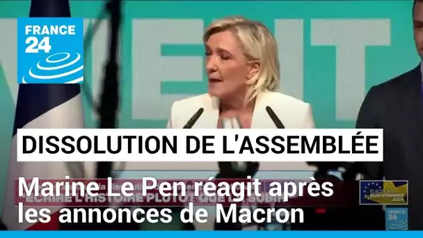 Dissolution de l'Assemblée nationale : Marine Le Pen réagit après le discours de Macron