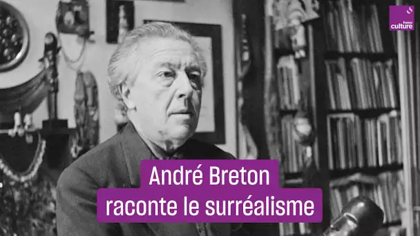 André Breton raconte le surréalisme