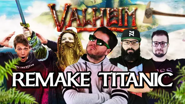 Valheim #20 : Remake Titanic (ft. Kenny, MoMaN, Gius et Alphacast)