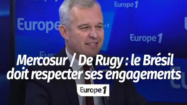 François de Rugy : "L'accord signé entre l'UE et le Mercosur ne sera ratifié que si le Brésil res…