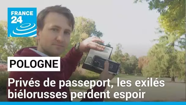 Privés de passeport, les exilés biélorusses en Pologne perdent espoir • FRANCE 24