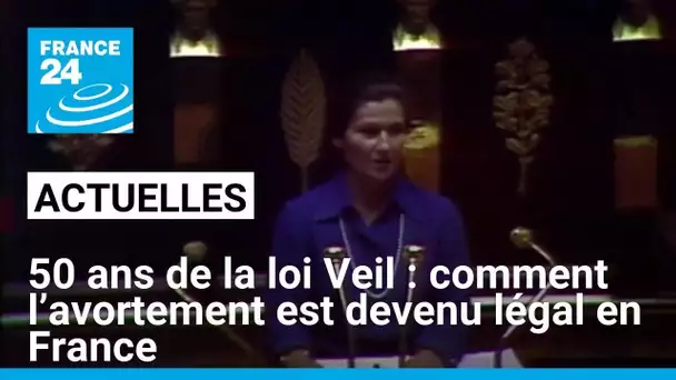 50 ans de la loi Veil : comment l’avortement est devenu légal en France • FRANCE 24